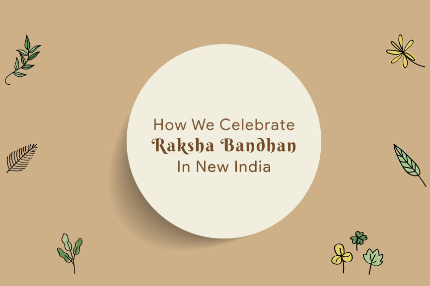 An Introduction To How We Celebrate Raksha Bandhan In New India