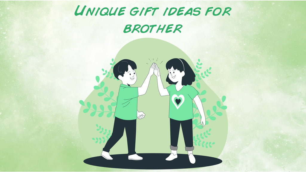 Unique Gift Ideas for Brother
