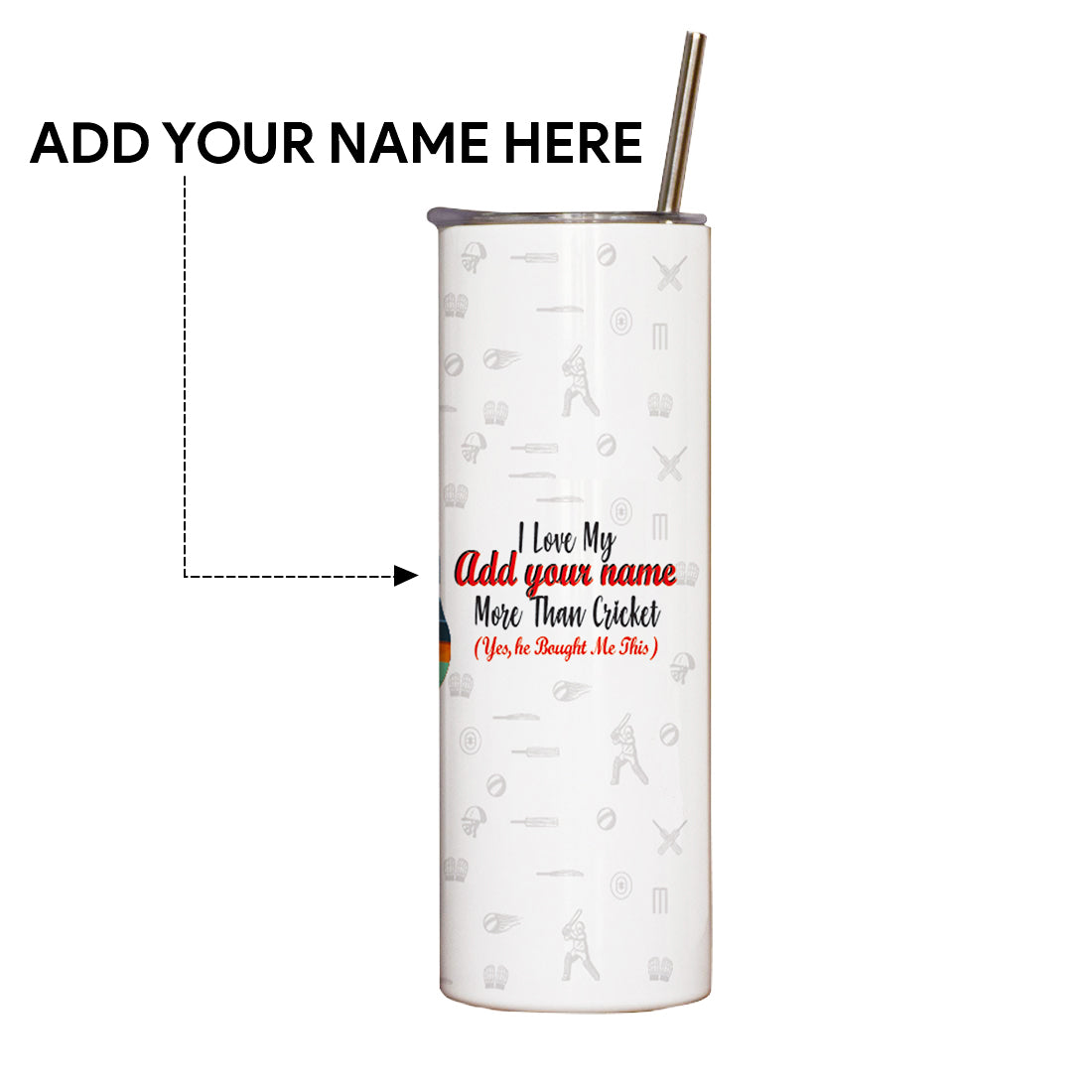 Personalised Cricket Love Boyfriend Printed Tumbler With Lid And Steel Straw - Customize Tumbler With Your Name