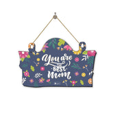 You Are The Best Mom Printed Wall Hanging