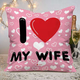 I Love My WIFE Seamless Heart Pattern with Quote Printed Cushion Cover