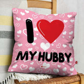 I Love My Hubby Printed Cushion Gift For Husband