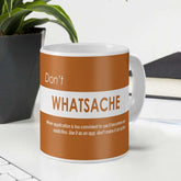 Funny Coffee Mugs | Don't Whatsache Printed Orange Ceramic Coffee Mug 330 ml | Funny Gifts for Men, Coffee Mug for Friend, Unique Gift Idea, Birthday Gift for Girls/Boy/Friends/Roommate
