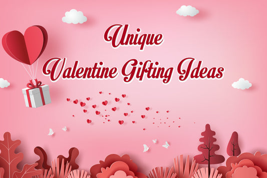 UNIQUE VALENTINE GIFTING IDEAS