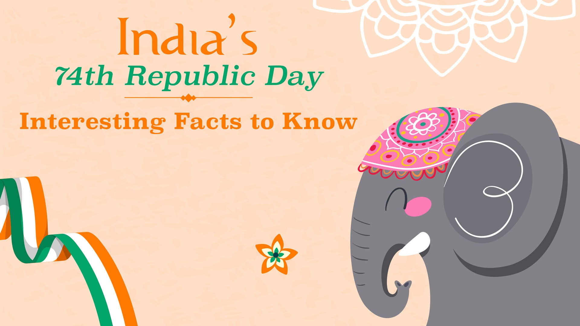 Top 5 Interesting & Unknown Facts about India’s Republic Day