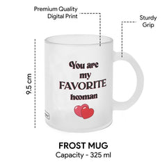 You are my Favorite Quote Printed White Frost Mug