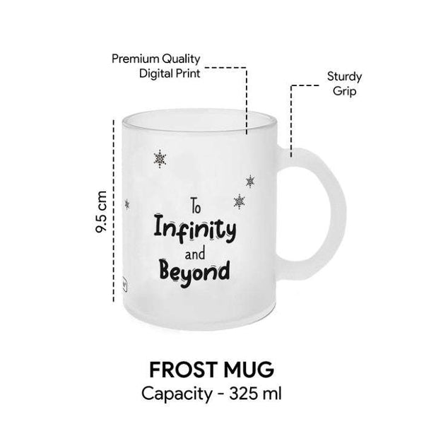 Friends To Infinity and Beyond Quotes Printed Frosted Mug 325 ml, Frosted Glass Mug