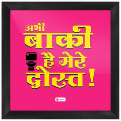 Wall hanging Frame Abhi Bki Hai Mere Dost Printed