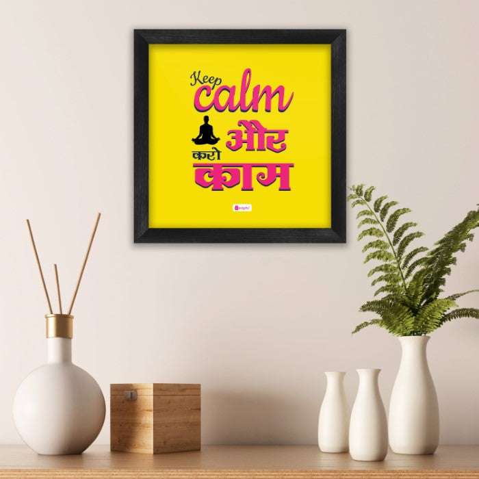 Frame Keep Calm Aur Karo Kaam Printed