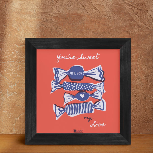 Valentine Gifts You're Sweet My Love Quotes Printed Peach Poster Frame- Poster Frames for Wall
