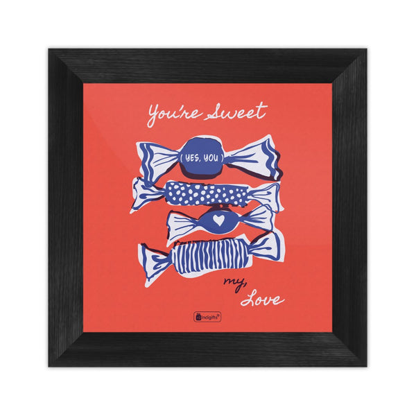Valentine Gifts You're Sweet My Love Quotes Printed Peach Poster Frame- Poster Frames for Wall